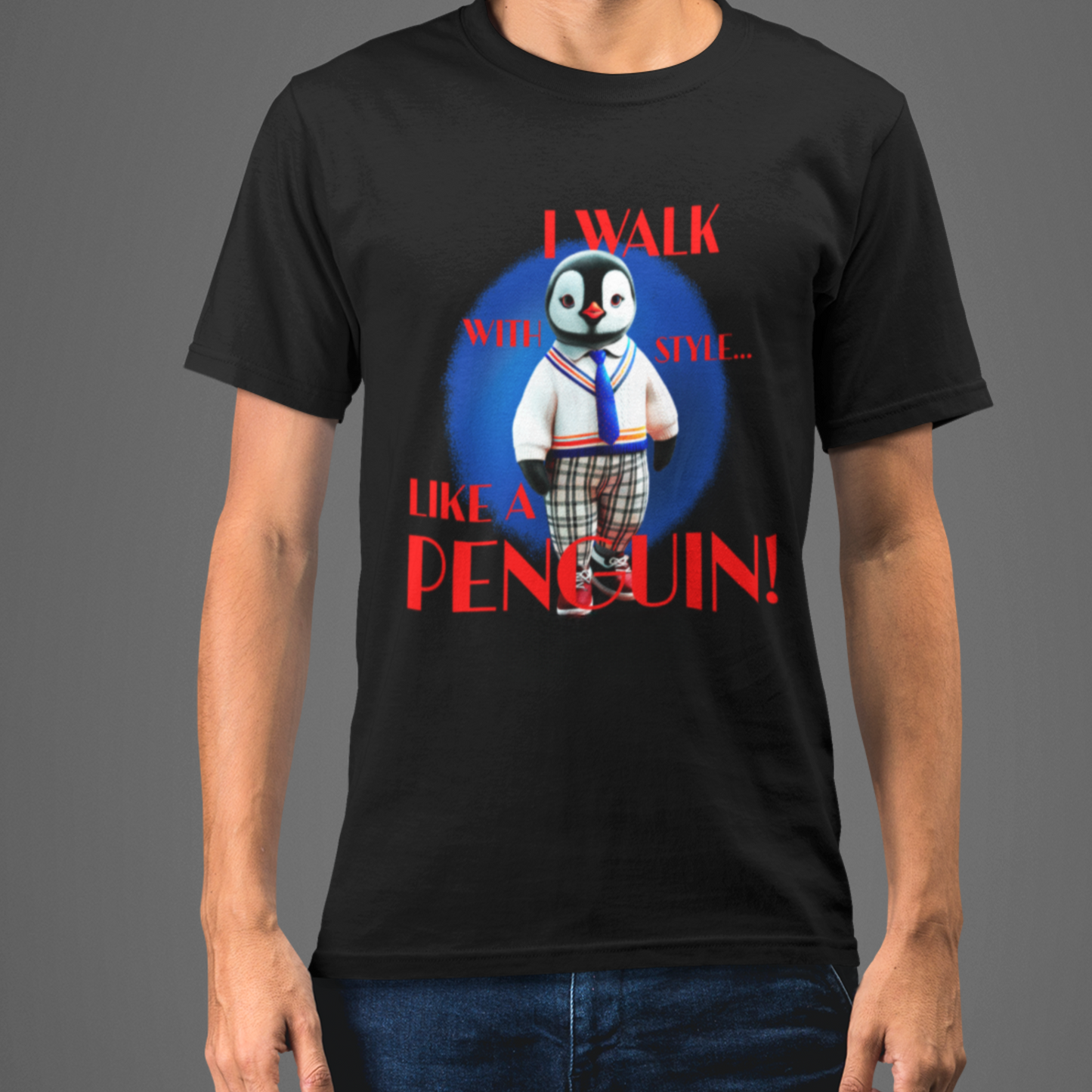 I Walk Like a Penguin – Unisex T-shirt