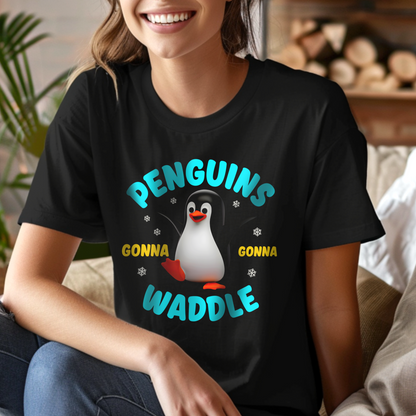 Penguins Gonna Waddle – Unisex T-shirt